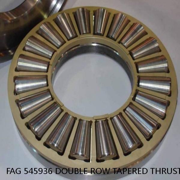 FAG 545936 DOUBLE ROW TAPERED THRUST ROLLER BEARINGS