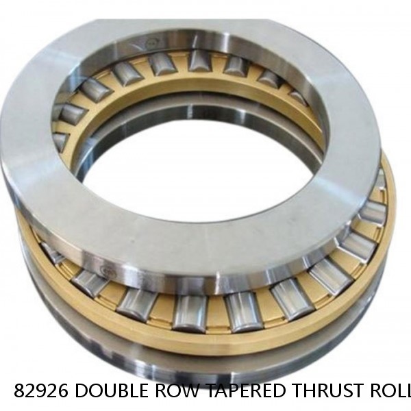 82926 DOUBLE ROW TAPERED THRUST ROLLER BEARINGS