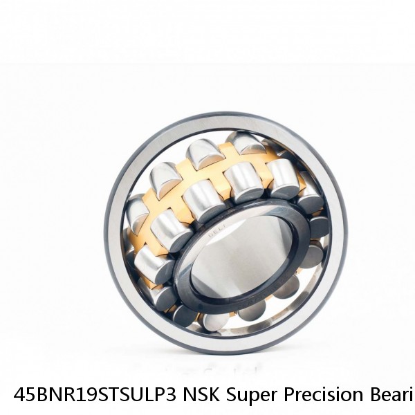 45BNR19STSULP3 NSK Super Precision Bearings