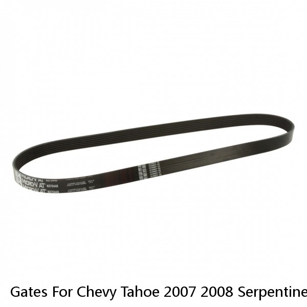 Gates For Chevy Tahoe 2007 2008 Serpentine Belt Kit