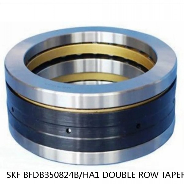 SKF BFDB350824B/HA1 DOUBLE ROW TAPERED THRUST ROLLER BEARINGS #1 small image